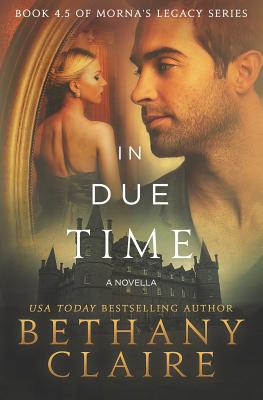 In Due Time - A Novella: A Scottish, Time Travel Romance - Bethany Claire