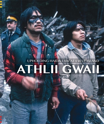 Athlii Gwaii: Upholding Haida Law on Lyell Island - Nika Collison Jisgang