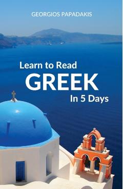 Learn to Read Greek in 5 Days - Georgios Papadakis