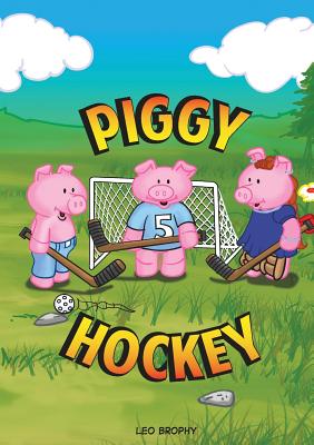 Piggy Hockey - Leo Gerald Brophy