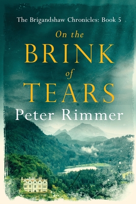 On the Brink of Tears: The Brigandshaw Chronicles Book 5 - Peter Rimmer