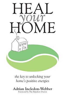 Heal Your Home - Adrian Incledon-webber