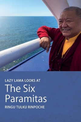 Lazy Lama looks at The Six Paramitas - Ringu Tulku