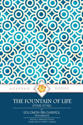 The Fountain of Life: (Fons Vitae) - Solomon Ibn Gabirol