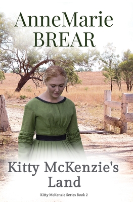 Kitty McKenzie's Land - Annemarie Brear