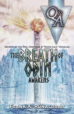 The Breath of Odin Awakens - Questions & Answers: Secrets of the Ond, Hamingja & Norse Luck Unveiled - Frank A. Rúnaldrar