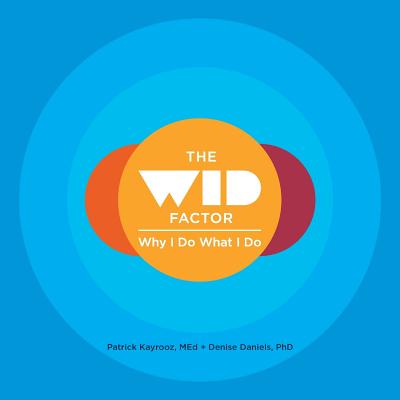 The WID Factor: Why I Do What I Do - Patrick Kayrooz