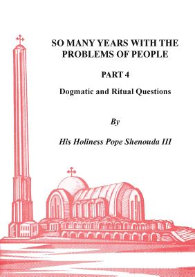So Many Years with the Problems of People Part 4 - H. H. Pope Shenouda
