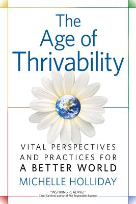 The Age of Thrivability: Vital Perspectives and Practices for a Better World - Michelle Holliday