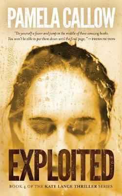 Exploited: Book 4 of the Kate Lange Thriller Series - Pamela Callow