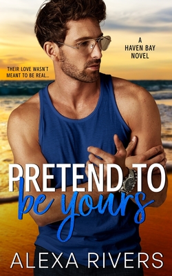 Pretend to Be Yours - Alexa Rivers