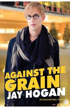 Poza produsului Against The Grain: An Auckland Med. Story - Jay Hogan