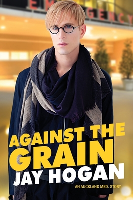 Against The Grain: An Auckland Med. Story - Jay Hogan