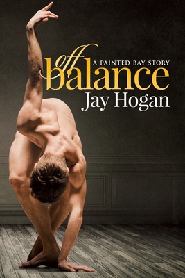 Off Balance: A Painted Bay Story - Jay Hogan