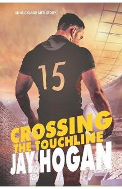 Poza produsului Crossing the Touchline: Auckland Med. 2 - Jay Hogan