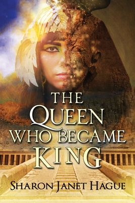 The Queen Who Became King - Sharon Janet Hague