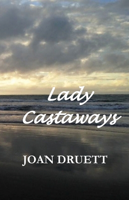 Lady Castaways - Joan Druett