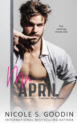 Mr. April: A Celebrity Romance - Nicole S. Goodin