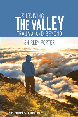 Surviving the Valley: Trauma and Beyond - Shirley Porter