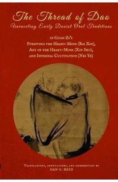 Coperta cărții 'The Thread of Dao: Unraveling Early Daoist Oral Traditions in Guan Zi's Purifying the Heart-Mind (Bai Xin), Art of the'