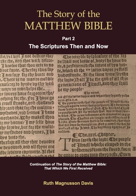 The Story of the Matthew Bible: Part 2, The Scriptures Then and Now - Ruth Magnusson Davis