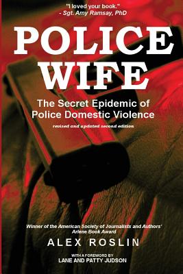 Police Wife: The Secret Epidemic of Police Domestic Violence - Alex Roslin