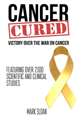 Cancer Cured: Victory Over The War On Cancer - Mark Sloan