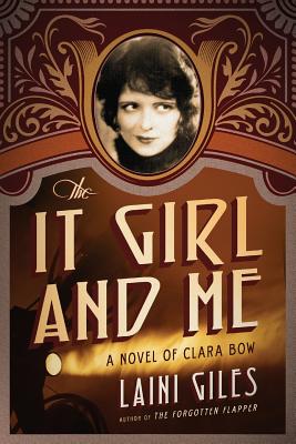 The It Girl and Me: A Novel of Clara Bow - Laini Giles