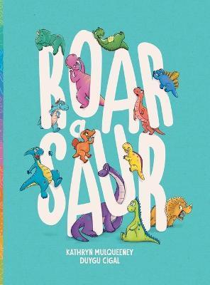 Coperta cărții 'Roar A Saur - Kathryn Mulqueeney'