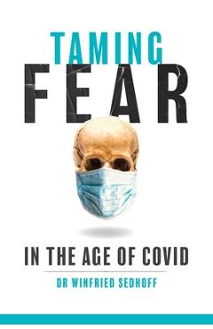 Coperta cărții 'Taming Fear in the Age of Covid - Winfried Sedhoff'