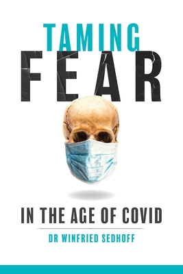 Coperta cărții 'Taming Fear in the Age of Covid - Winfried Sedhoff'