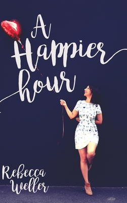 A Happier Hour - Rebecca Weller
