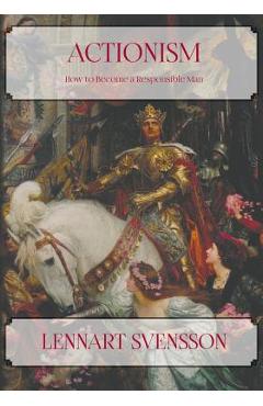 Poza produsului Actionism - How to Become a Responsible Man - Lennart Svensson