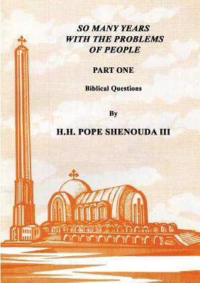 So Many Years with the Problems of People Part 1 - H. H. Pope Shenouda