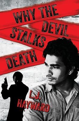 Why the Devil Stalks Death - L. J. Hayward