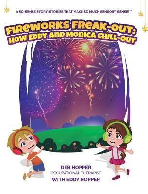Fireworks Freak-Out: : How Eddy and Monica Chill-Out - Deb R. Hopper