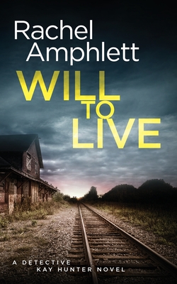 Will to Live: A Detective Kay Hunter crime thriller - Rachel Amphlett