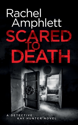 Scared to Death: A Detective Kay Hunter crime thriller - Rachel Amphlett
