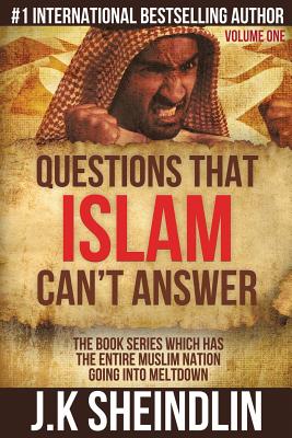 Questions that Islam can't answer - Volume one - J. K. Sheindlin