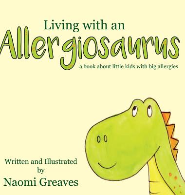 Living with an Allergiosaurus - Naomi Greaves
