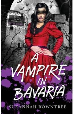 Coperta cărții 'A Vampire in Bavaria - Suzannah Rowntree'