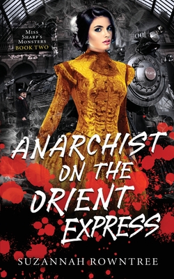 Anarchist on the Orient Express - Suzannah Rowntree