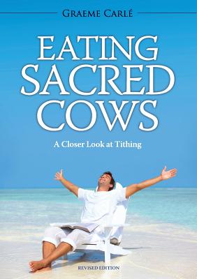 Eating Sacred Cows: A Closer Look at Tithing - Graeme Carlé