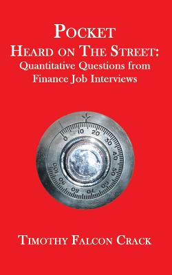 Pocket Heard on the Street: Quantitative Questions from Finance Job Interviews - Timothy Falcon Crack