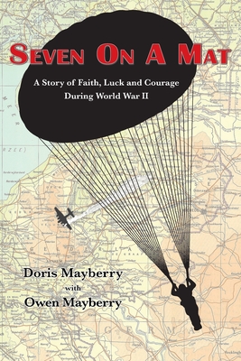 Seven On A Mat: A Story of Faith, Luck and Courage During WWII - Doris Mayberry