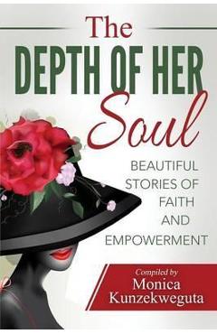 Coperta cărții 'The Depth of Her Soul - Beautiful Stories of Faith and Empowerment - Monica Kunzekweguta'