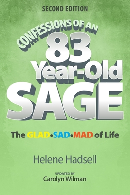 Confessions of an 83-Year-Old Sage: The GLAD-SAD-MAD of Life - Carolyn Wilman