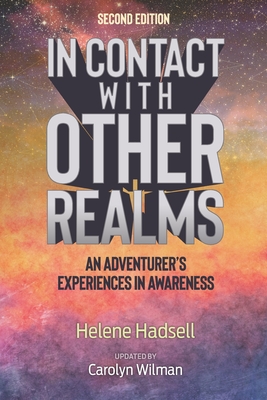 In Contact With Other Realms: An Adventurer's Experiences in Awareness - Carolyn Wilman