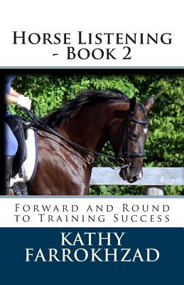 Horse Listening - Book 2: Forward and Round to Training Success - Natalie Banaszak