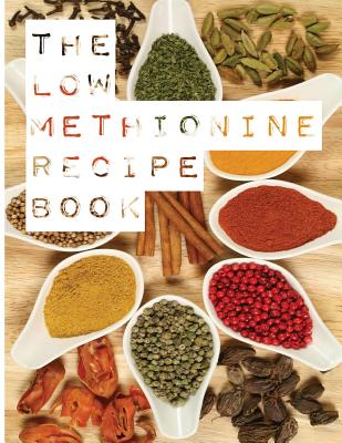 The Low Methionine Recipe Book: Find out how a diet low in methionine could change your life with this easy to follow recipe book packed with a variet - Maynard Jansen